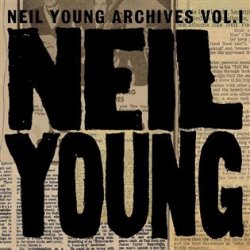Neil Young Archives 1963-1972 - Volume I