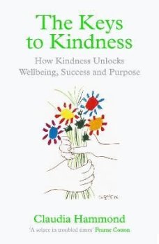 The Keys to Kindness: How Kindness Unlocks Wellbeing, Success and Purpose