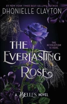 The Everlasting Rose: The second dazzling dark fantasy in the groundbreaking Belles series from the author of The Marvellers