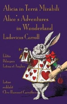 Alicia in Terra Mirabili - Editio Bilinguis Latina et Anglica: Alice´s Adventures in Wonderland - Latin-English Bilingual Edition