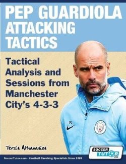 Pep Guardiola Attacking Tactics - Tactical Analysis and Sessions from Manchester City´s 4-3-3