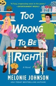 Too Wrong to Be Right: A Novel