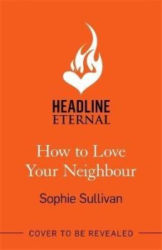 How to Love Your Neighbour: A sparkling enemies-to-lovers rom-com