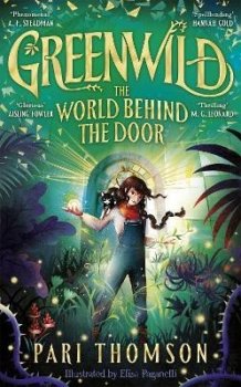 Greenwild: The World Behind The Door: The must-read magical adventure debut of 2023