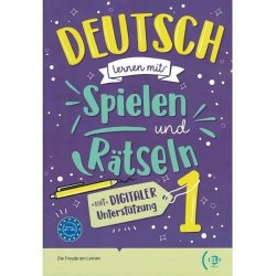Deutsch lernen mit Spielen und Rätseln 1 mit digitaler Unterstützung A1-A2