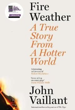 Fire Weather: A True Story from a Hotter World - Longlisted for the Baillie Gifford Prize for Non-Fiction
