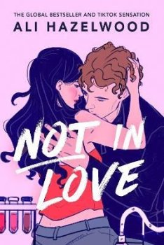 Not in Love: From the bestselling author of The Love Hypothesis