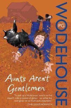 Aunts Aren´t Gentlemen: (Jeeves & Wooster)