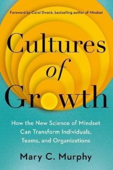 Cultures of Growth: How the New Science of Mindset Can Transform Individuals, Teams and Organisations