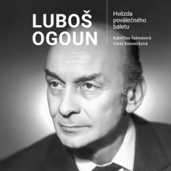 Luboš Ogoun - Hvězda poválečného baletu