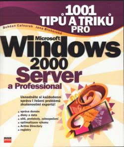 1001 tipů a triků pro Windows 2000 Server a Professional
