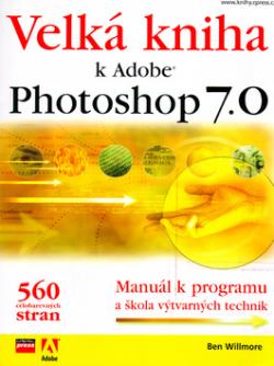 Velká kniha k Adobe Photoshop 7.0 + CD