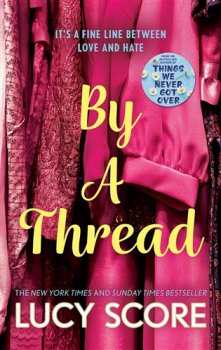 By a Thread: the must-read workplace romantic comedy from the bestselling author of Things We Never Got Over