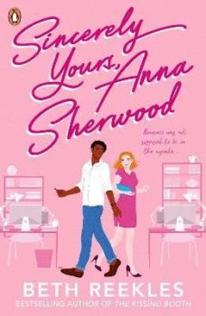 Sincerely Yours, Anna Sherwood: Discover the swoony new rom-com from the bestselling author of The Kissing Booth