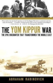 The Yom Kippur War: The Epic Encounter That Transformed the Middle East