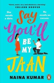 Say You´ll Be My Jaan: The must read fake engagement romcom of the year - the perfect feel good pick me up!