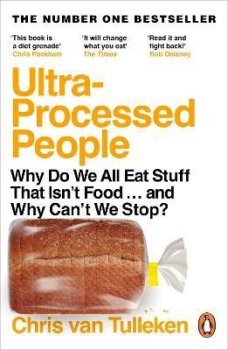 Ultra-Processed People: Why Do We All Eat Stuff That Isn´t Food ... and Why Can´t We Stop?