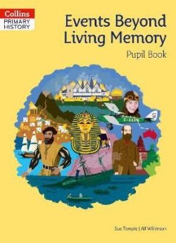 Collins Primary History - Events Beyond Living Memory Pupil Book