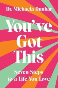 You´ve Got This: Seven Steps to a Life You Love