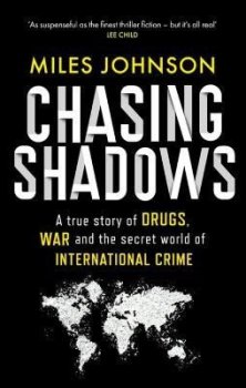Chasing Shadows: A true story of the Mafia, Drugs and Terrorism