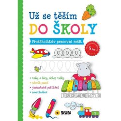 Už se těším do školy - Předškolákův pracovní sešit