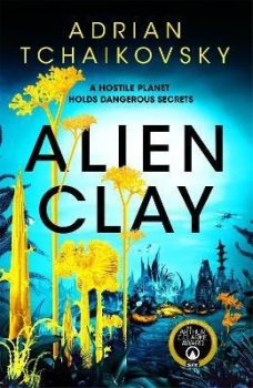 Alien Clay: A mind-bending journey into the unknown from this Hugo and Arthur C. Clarke Award winner