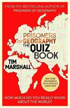 Prisoners of Geography The Quiz Book: How Much Do You Really Know About the World?