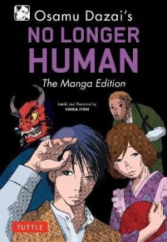 Osamu Dazai´s No Longer Human: The Manga Edition