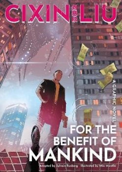 Cixin Liu´s For the Benefit of Mankind: A Graphic Novel