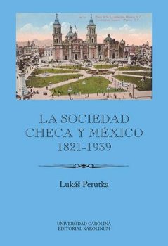 La sociedad checa y México 1821-1939