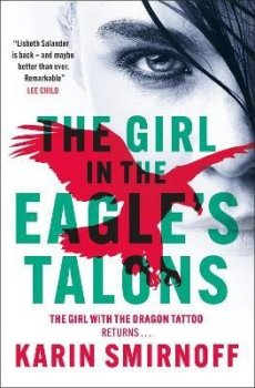 The Girl in the Eagle´s Talons: The New Girl with the Dragon Tattoo Thriller