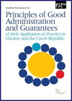 Principles of Good Administration and Guarantees of their Application in Practice in Ukraine and the Czech Republic