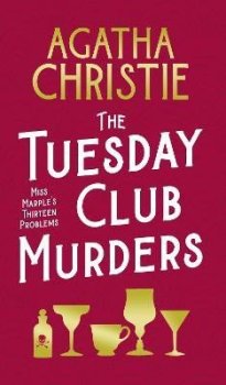 The Tuesday Club Murders: Miss Marple´s Thirteen Problems