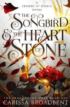 The Songbird and the Heart of Stone (Crowns of Nyaxia 3)