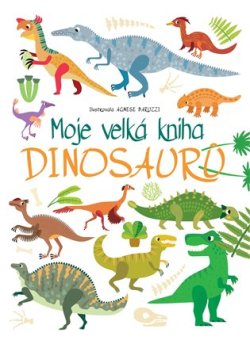Moje velká kniha Dinosaurů