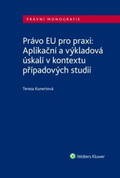 Právo EU pro praxi: Aplikační a výkladová úskalí v kontextu případových studií