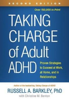 Taking Charge of Adult ADHD, Second Edition: Proven Strategies to Succeed at Work, at Home, and in Relationships