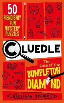 Cluedle - The Case of the Dumpleton Diamond: 50 Fiendishly Fun Mystery Puzzles