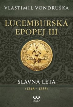 Lucemburská epopej III - Slavná léta (1348-1355)