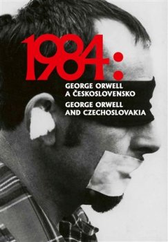 1984: George Orwell a Československo / 1984: George Orwell and Czechoslovakia