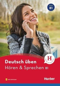 Deutsch üben: Hören & Sprechen B1