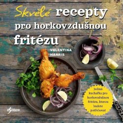 Základní recepty pro horkovzdušnou fritézu