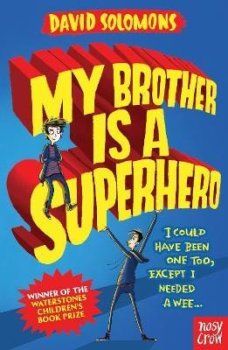 My Brother Is a Superhero: Winner of the Waterstones Children´s Book Prize
