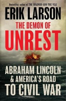 The Demon of Unrest: Abraham Lincoln & America´s Road to Civil War