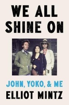 We All Shine On: John, Yoko, and Me