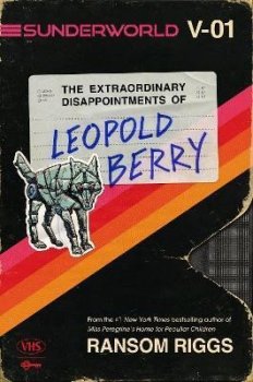 Sunderworld I: The Extraordinary Disappointments of Leopold Berry