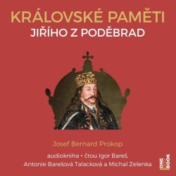 Královské paměti Jiřího z Poděbrad - 2 CDmp3 (Čte Igor Bareš, Antonie Talacková Barešová, Michal Zelenka)