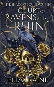 Court of Ravens and Ruin (The Shadow Bound Queen 1)