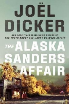 The Alaska Sanders Affair: The sequel to the worldwide phenomenon THE TRUTH ABOUT THE HARRY QUEBERT AFFAIR