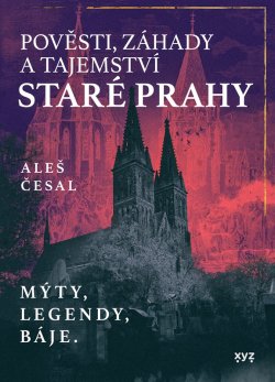 Pověsti, záhady a tajemství staré Prahy